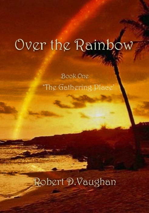 Over the Rainbow: Book One - 'The Gathering Place'
