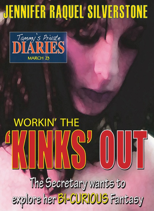 Tammy's Private Diaries - March 23 - Workin' the 'Kinks' Out