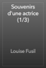 Souvenirs d'une actrice (1/3) - Louise Fusil