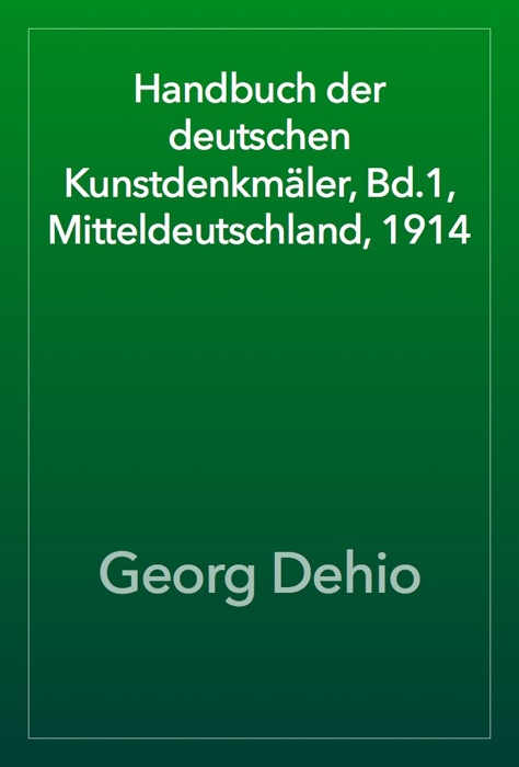 Handbuch der deutschen Kunstdenkmäler, Bd.1, Mitteldeutschland, 1914