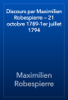 Discours par Maximilien Robespierre — 21 octobre 1789-1er juillet 1794 - Maximilien Robespierre
