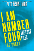 I Am Number Four: The Lost Files: The Guard - Pittacus Lore