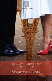 Spotkajmy się w Paryżu - Julia James, Kathryn Ross & Sandra Field by  Julia James, Kathryn Ross & Sandra Field PDF Download