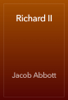 Richard II - Jacob Abbott