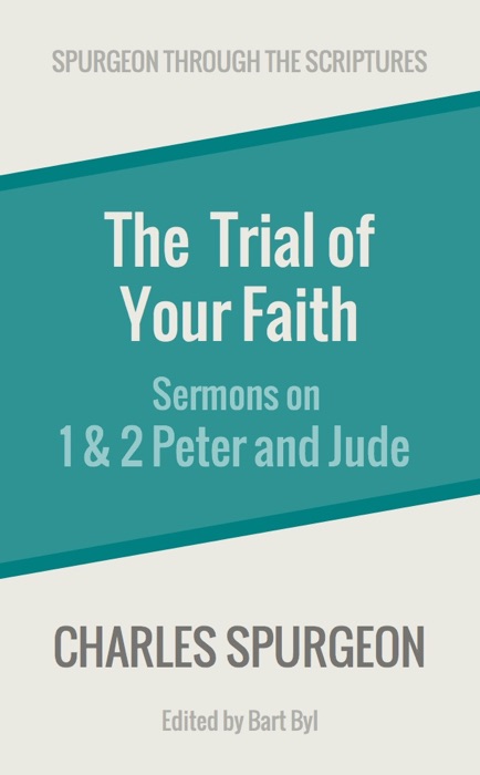 The Trial of Your Faith: Sermons on 1 & 2 Peter and Jude