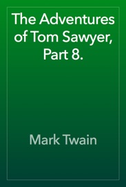 The Adventures of Tom Sawyer, Part 8. - Mark Twain