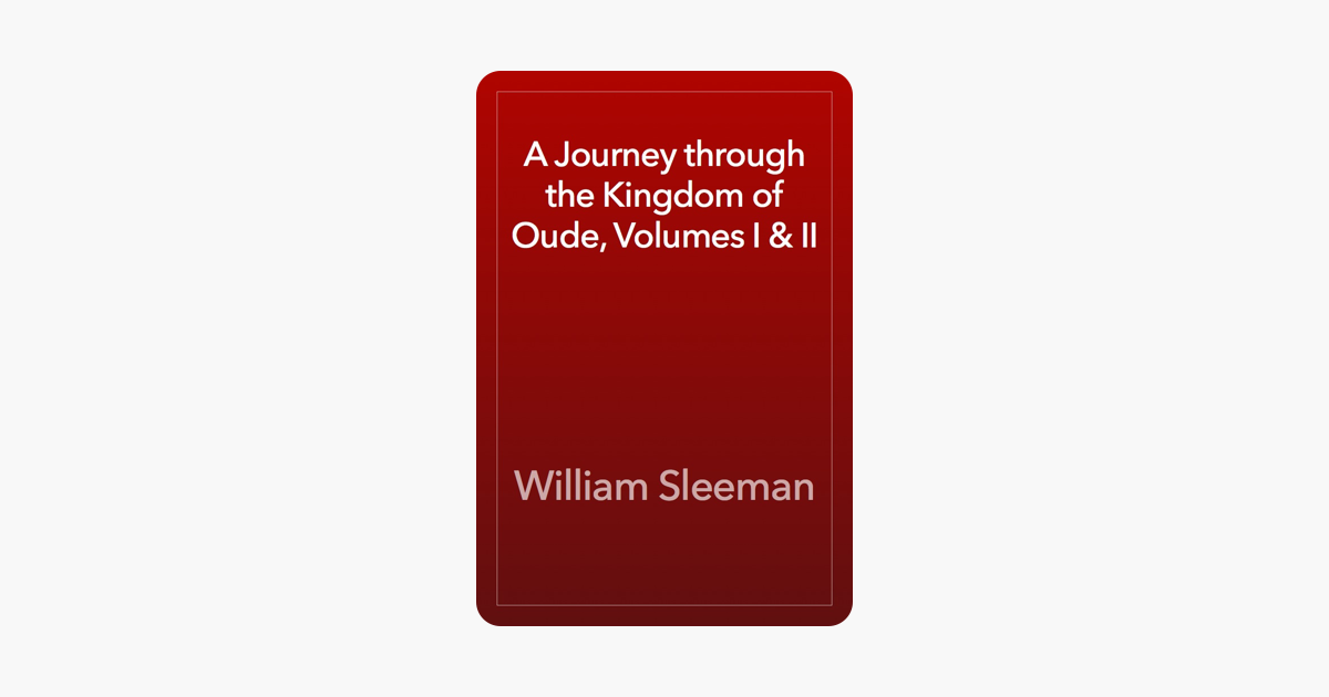 A Journey through the Kingdom of Oude, Volumes I & II