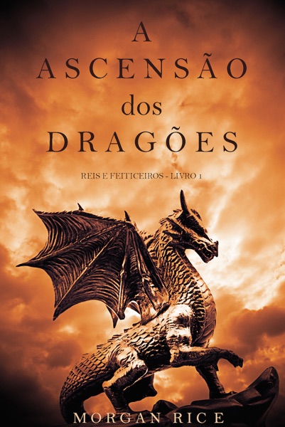 A Ascensão dos Dragões (Reis e Feiticeiros - Livro 1)