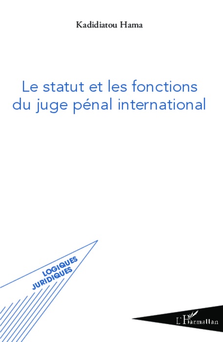 Le statut et les fonctions du juge pénal international