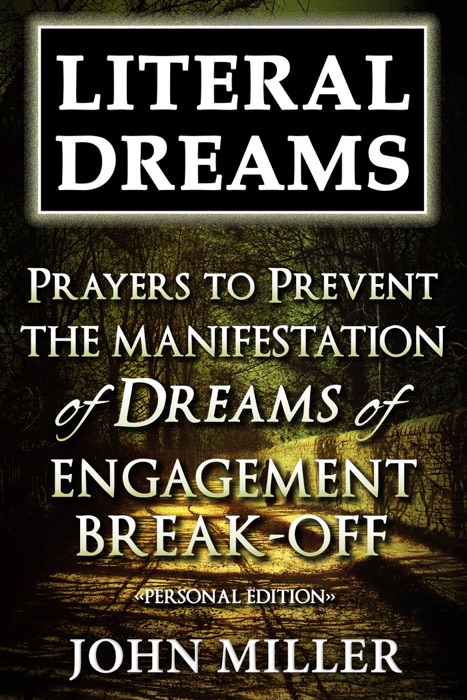Literal Dreams: Prayers To Prevent The Manifestation Of Dreams Of Engagement Break-Off - Personal Edition