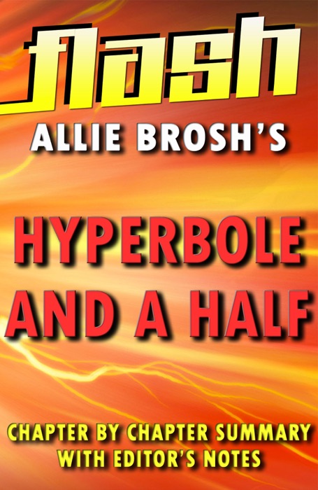 Hyperbole and a Half by Allie Brosh : Flash Summaries