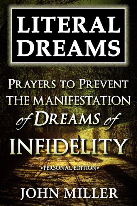 Literal Dreams: Prayers To Prevent The Manifestation Of Dreams Of Infidelity - Personal Edition