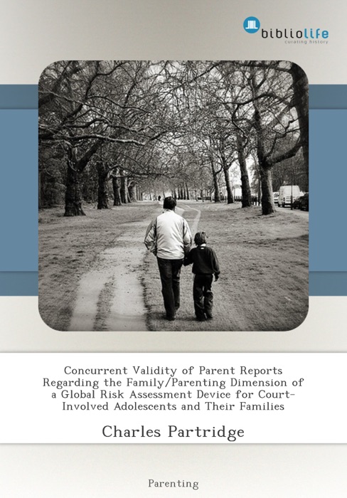 Concurrent Validity of Parent Reports Regarding the Family/Parenting Dimension of a Global Risk Assessment Device for Court-Involved Adolescents and Their Families