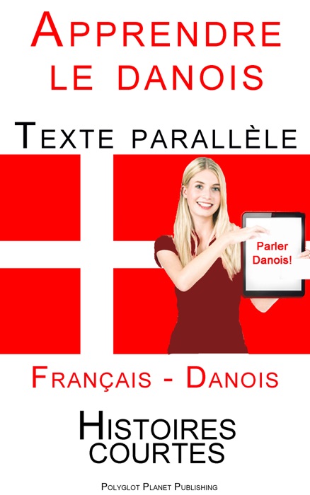 Apprendre le danois - Texte parallèle (Danois - Français) Histoires courtes