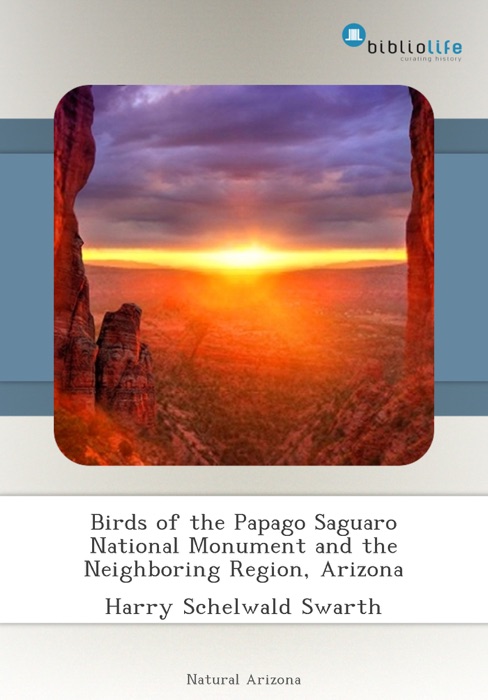 Birds of the Papago Saguaro National Monument and the Neighboring Region, Arizona