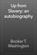 Up from Slavery: an autobiography Up from Slavery: an autobiography