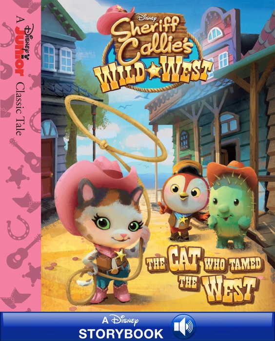 Sheriff Callie's Wild West: The Cat Who Tamed the West