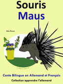 Conte Bilingue en Français et Allemand: Souris - Maus (Collection apprendre l'allemand) - Pedro Páramo