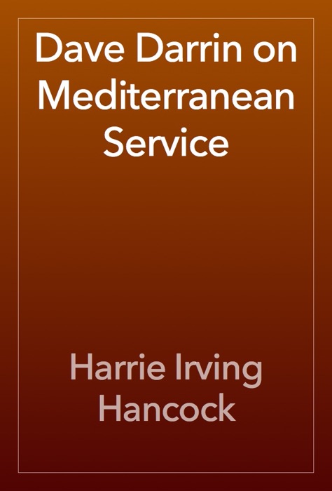 Dave Darrin on Mediterranean Service