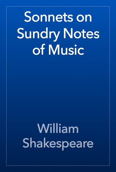 Sonnets on Sundry Notes of Music