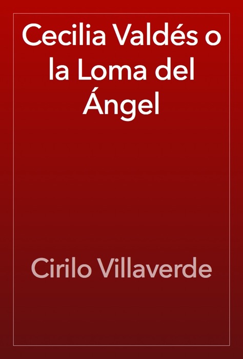 Cecilia Valdés o la Loma del Ángel