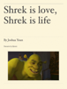 Shrek is love, Shrek is life - Joshua Youn