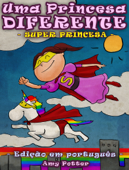 Uma Princesa Diferente - Super Princesa (livro infantil ilustrado) - Amy Potter