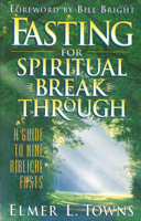 Elmer L. Towns - Fasting for Spiritual Breakthrough artwork