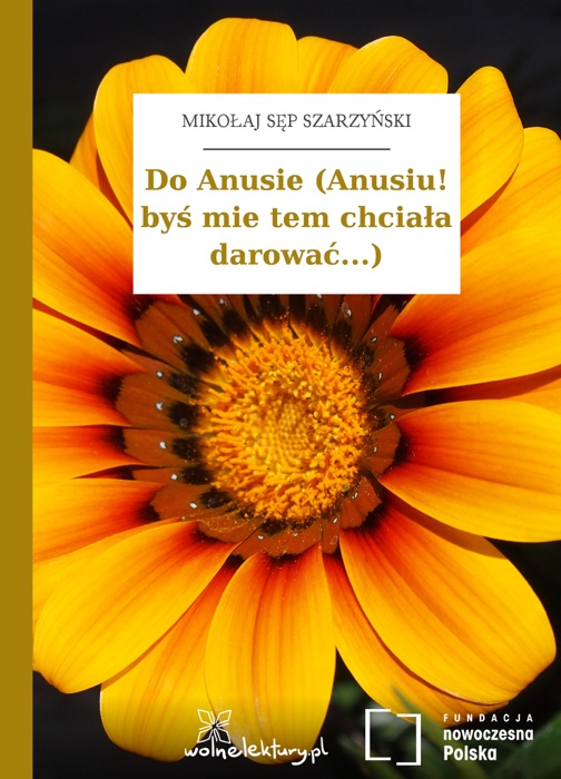 Do Anusie (Anusiu! byś mie tem chciała darować...)