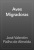 Aves Migradoras - José Valentim Fialho de Almeida
