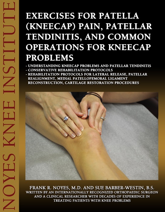 Exercises for Patella (Kneecap) Pain, Patellar Tendinitis, and Common Operations for Kneecap Problems