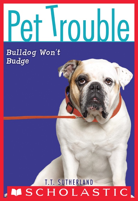 Pet Trouble #4: Bulldog Won't Budge