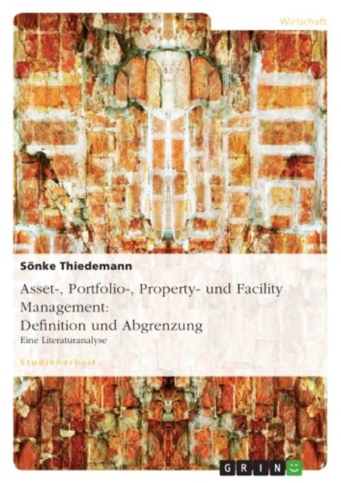 Definition und Abgrenzung von Asset-, Portfolio-, Property- und Facility Management