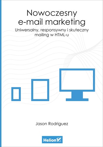 Nowoczesny e-mail marketing Uniwersalny responsywny i skuteczny mailing w HTML-u