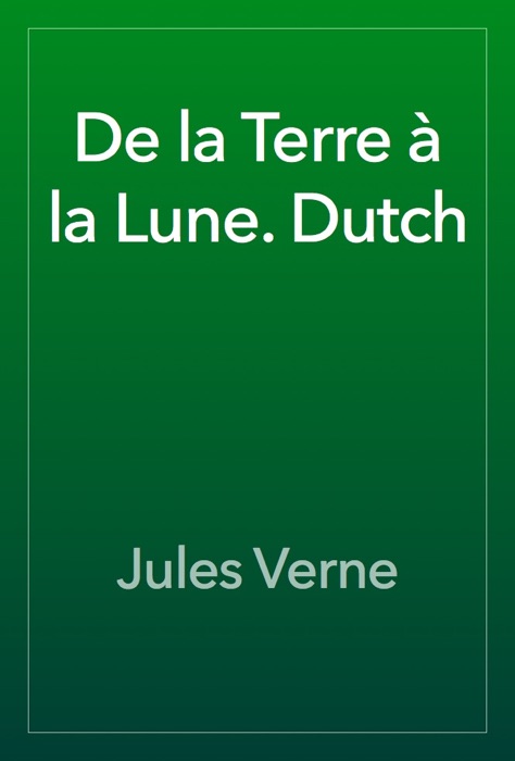 De la Terre à la Lune. Dutch