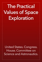 The Practical Values of Space Exploration