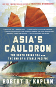 Asia's Cauldron - Robert D. Kaplan