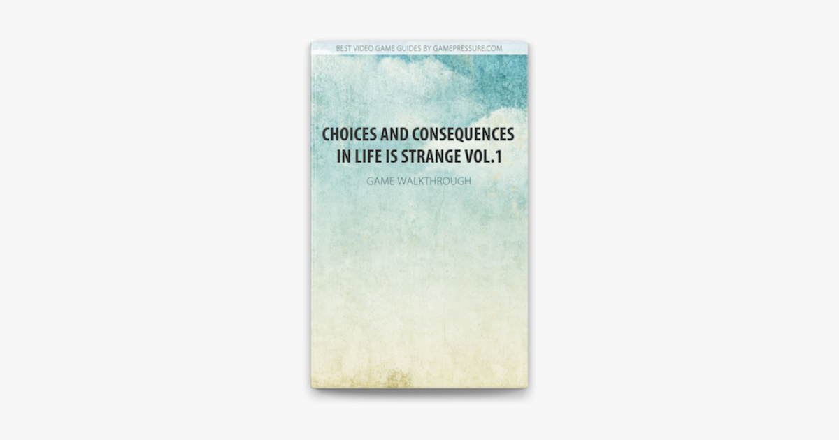 Choices And Consequences In Life Is Strange Vol 1 On Apple Books