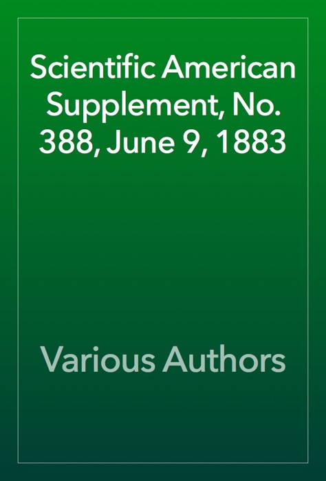 Scientific American Supplement, No. 388, June 9, 1883
