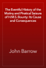 The Eventful History of the Mutiny and Piratical Seizure of H.M.S. Bounty: Its Cause and Consequences - John Barrow