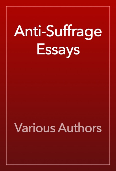 Anti-Suffrage Essays