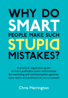 Chris Merrington - Why Do Smart People Make Such Stupid Mistakes? artwork