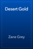 Desert Gold - Zane Grey
