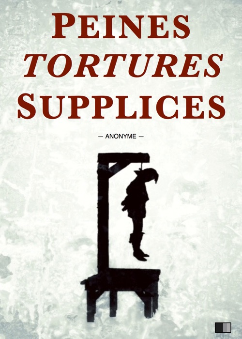 Peines, Tortures et Supplices