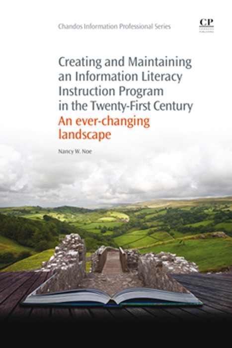 Creating and Maintaining An Information Literacy Instruction Program In the Twenty-First Century