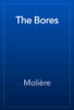 The Bores - Molière