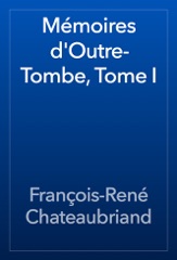Mémoires d'Outre-Tombe, Tome I