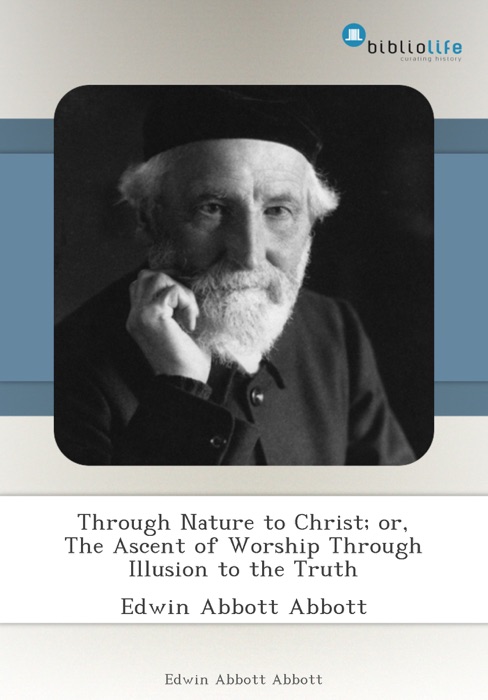 Through Nature to Christ; or, The Ascent of Worship Through Illusion to the Truth