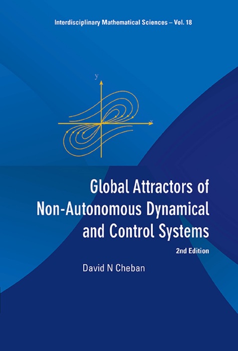 Global Attractors Of Non-autonomous Dynamical And Control Systems (2nd Edition)