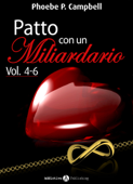 Patto con un miliardario, vol. 4-6 - Phoebe P. Campbell